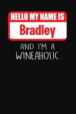 Book cover for Hello My Name is Bradley And I'm A Wineaholic