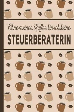 Cover of Ohne meinen Kaffee bin ich keine Steuerberaterin