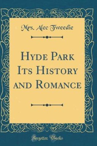 Cover of Hyde Park Its History and Romance (Classic Reprint)