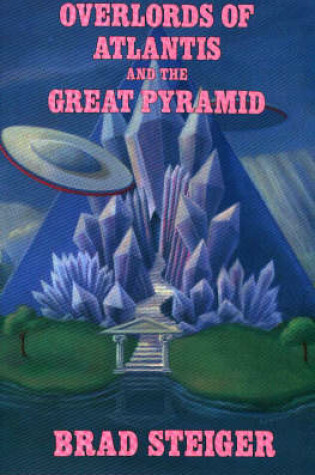 Cover of Overlords of Atlantis and the Great Pyramid