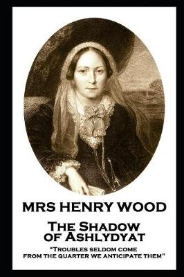 Book cover for Mrs Henry Wood - The Shadow of Ashlydyat