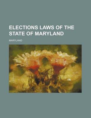 Book cover for Elections Laws of the State of Maryland