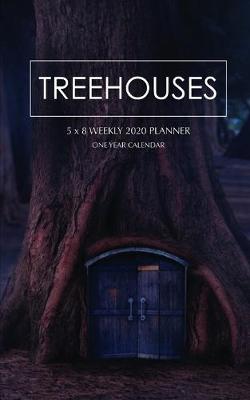 Book cover for Treehouses 5 x 8 Weekly 2020 Planner