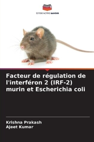 Cover of Facteur de régulation de l'interféron 2 (IRF-2) murin et Escherichia coli