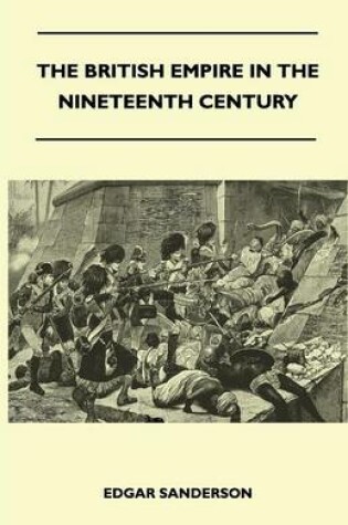 Cover of The British Empire In The Nineteenth Century - Its Progress And Expansion At Home And Abroad - Comprising A Description And History Of The British Colonies And Dependencies - Vol II