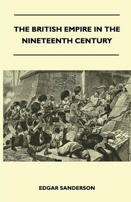 Book cover for The British Empire In The Nineteenth Century - Its Progress And Expansion At Home And Abroad - Comprising A Description And History Of The British Colonies And Dependencies - Vol II