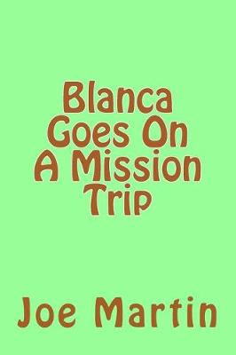 Book cover for Blanca Goes On A Mission Trip