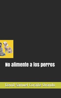 Book cover for No Alimente a Los Perros