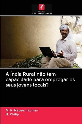 Book cover for A Índia Rural não tem capacidade para empregar os seus jovens locais?