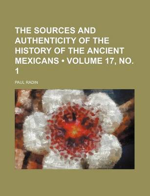 Cover of The Sources and Authenticity of the History of the Ancient Mexicans