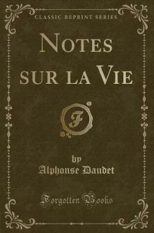 Cover of Notes Sur La Vie (Classic Reprint)