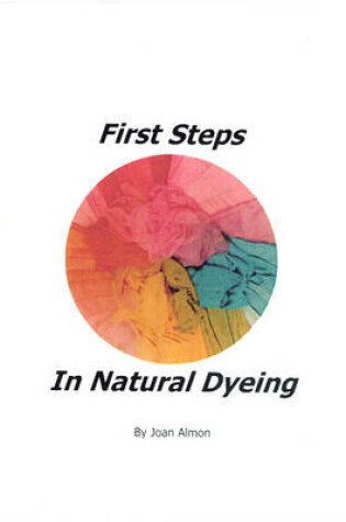 Cover of First Steps In Natural Dyeing