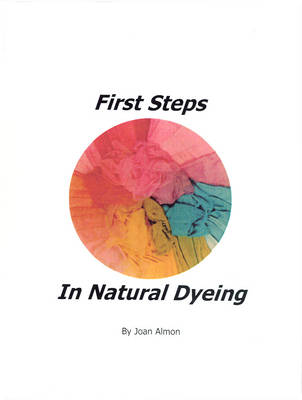Book cover for First Steps In Natural Dyeing
