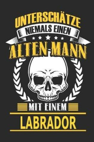 Cover of Unterschatze Niemals Einen Alten Mann Mit Einem Labrador