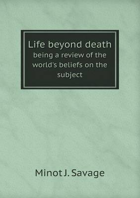 Book cover for Life beyond death being a review of the world's beliefs on the subject