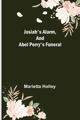 Book cover for Josiah's Alarm, and Abel Perry's Funeral