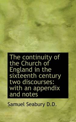 Book cover for The Continuity of the Church of England in the Sixteenth Century Two Discourses