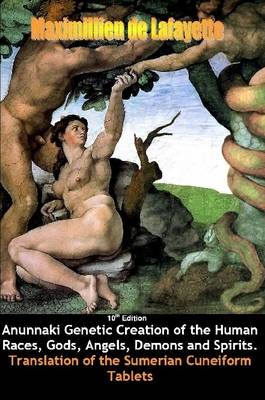 Book cover for 10th Edition. Anunnaki Genetic Creation of the Human Races, Gods, Angels, Demons and Spirits.