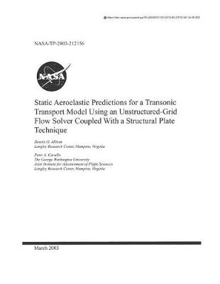 Book cover for Static Aeroelastic Predictions for a Transonic Transport Model Using an Unstructured-Grid Flow Solver Coupled with a Structural Plate Technique