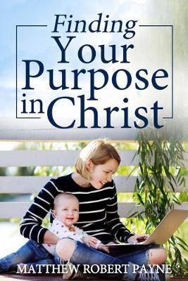 Book cover for Finding Your Purpose in Christ