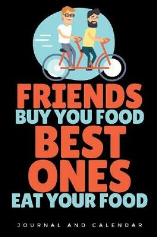 Cover of Friends Buy You Food Best Ones Eat Your Food