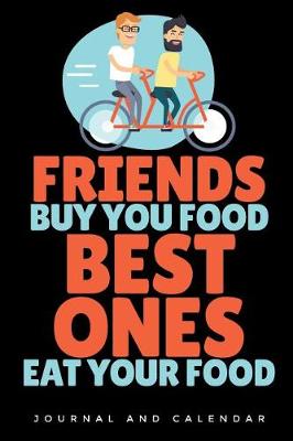 Book cover for Friends Buy You Food Best Ones Eat Your Food