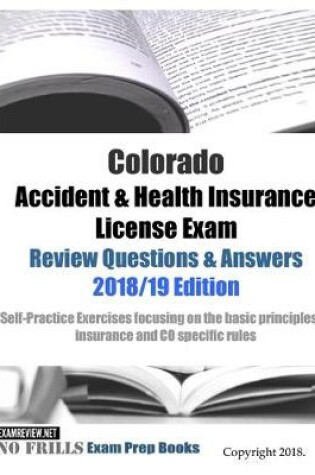 Cover of Colorado Accident & Health Insurance License Exam Review Questions & Answers 2018/19 Edition