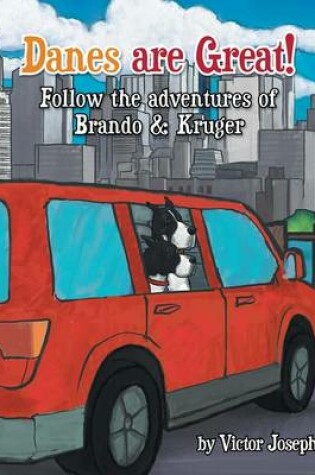 Cover of Danes Are Great! Follow the Adventures of Brando & Kruger