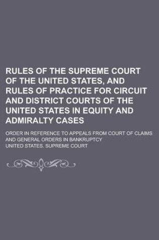 Cover of Rules of the Supreme Court of the United States, and Rules of Practice for Circuit and District Courts of the United States in Equity and Admiralty CA