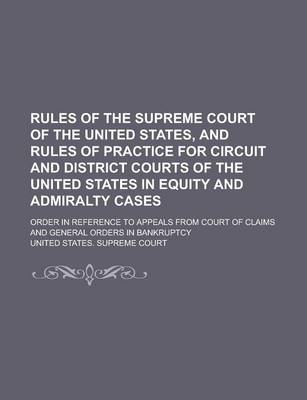 Book cover for Rules of the Supreme Court of the United States, and Rules of Practice for Circuit and District Courts of the United States in Equity and Admiralty CA