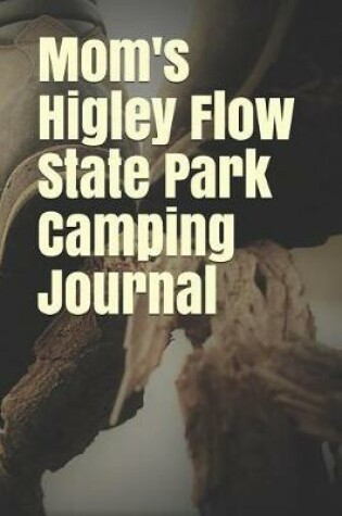 Cover of Mom's Higley Flow State Park Camping Journal