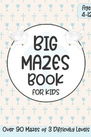 Cover of Big Mazes Book for Kids Ages 4-12