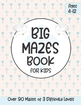 Cover of Big Mazes Book for Kids Ages 4-12