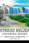 Book cover for Stress Relief Coloring Books GRAYSCALE Landscape for Adults Volume 2