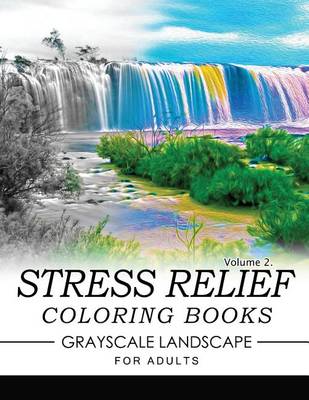 Book cover for Stress Relief Coloring Books GRAYSCALE Landscape for Adults Volume 2