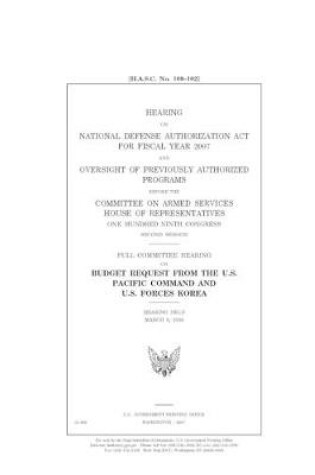 Cover of Hearing on National Defense Authorization Act for Fiscal Year 2007 and oversight of previously authorized program