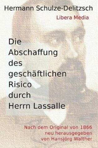 Cover of Die Abschaffung des geschaftlichen Risico durch Herrn Lassalle