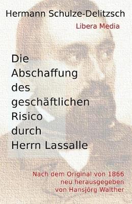 Cover of Die Abschaffung des geschaftlichen Risico durch Herrn Lassalle