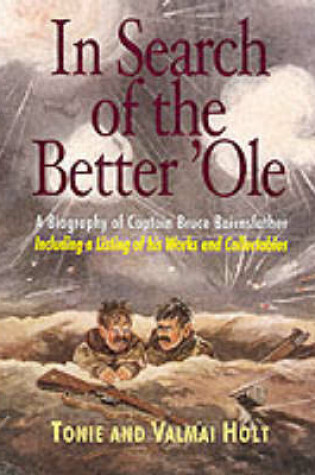 Cover of In Search of the Better 'ole: a Biography of Captain Bruce Bairnsfather