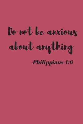 Book cover for Do Not Be Anxious About Anything - Philippians 4