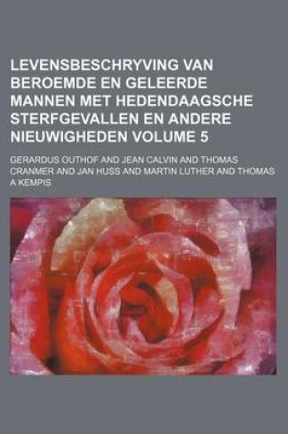 Cover of Levensbeschryving Van Beroemde En Geleerde Mannen Met Hedendaagsche Sterfgevallen En Andere Nieuwigheden Volume 5