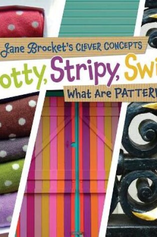 Cover of Spotty Stripy Swirly What Are Patterns