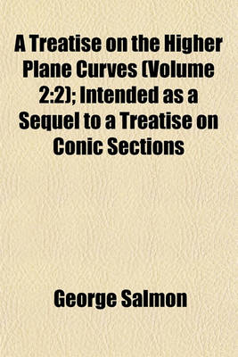 Book cover for A Treatise on the Higher Plane Curves (Volume 2