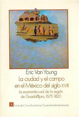 Book cover for La Ciudad y El Campo En El Mexico del Siglo XVIII
