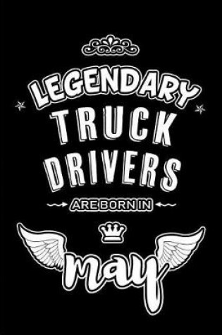 Cover of Legendary Truck Drivers are born in May