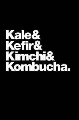 Book cover for Kale & Kefir & Kimchi & Kombucha