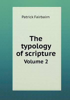 Book cover for The typology of scripture Volume 2