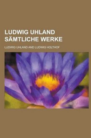 Cover of Ludwig Uhland Samtliche Werke