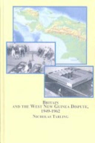 Cover of Britain and the West New Guinea Dispute, 1949-1962