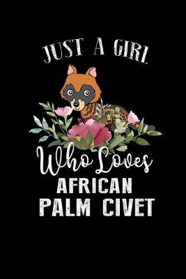 Book cover for Just a Girl Who Loves African Palm Civet